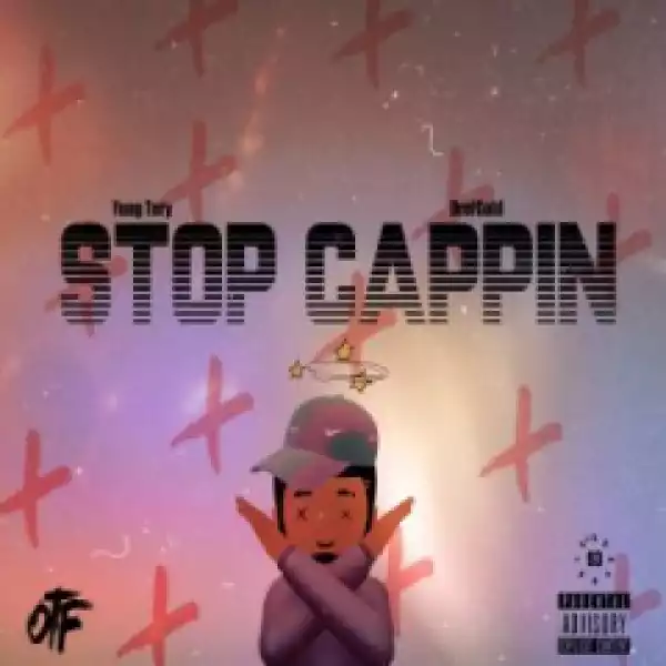 Yung Tory - Stop Cappin (feat. Drefgold)